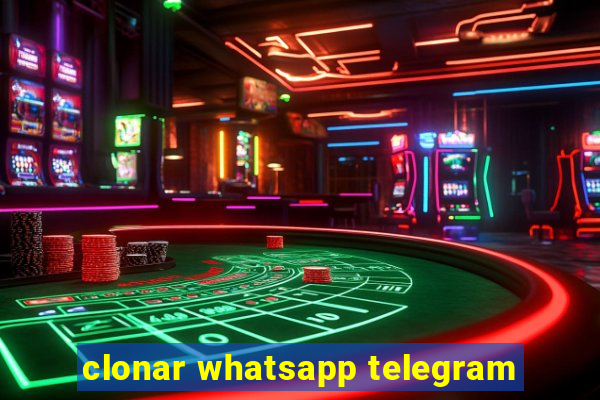 clonar whatsapp telegram